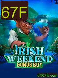 Explorando o Fascinante Jogo 'IrishWeekendBonusBuy' com a Palavra-chave '67F'